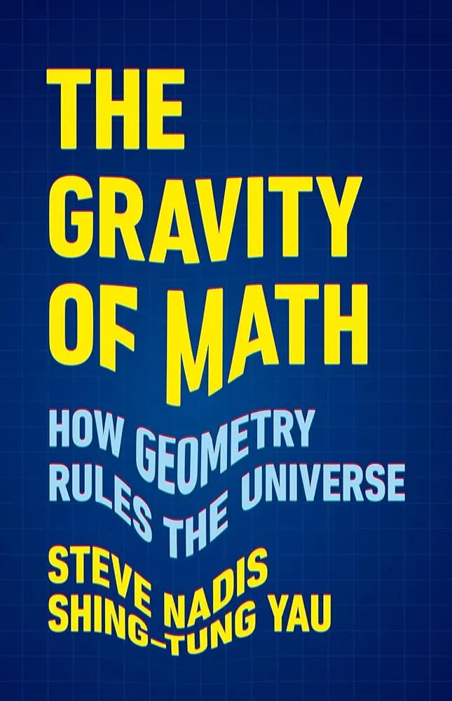 the gravity of math: how Ggometry rules the universe